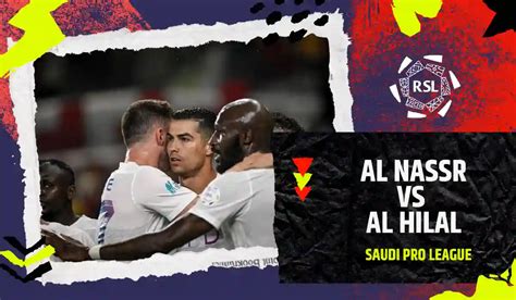 Al Nassr FC vs Al Hilal Prediction, Match Preview & Live Streaming, 1 ...