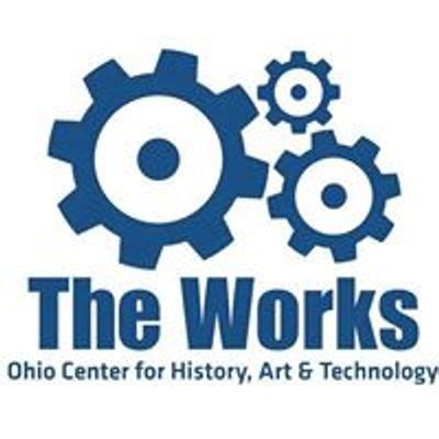 Discover The Works: Ohio Center for History, Art & Technology Events ...