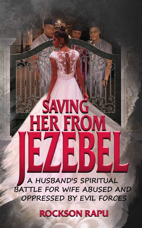 SAVING HER FROM JEZEBEL: A husband's spiritual battle for wife abused ...
