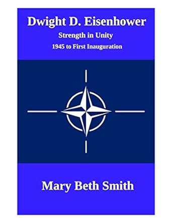 Dwight D. Eisenhower : Strength in Unity - 1945 to First Inauguration ...