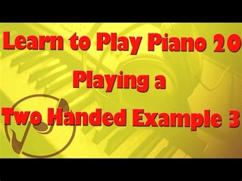 Lesson 19: Playing a Two Handed Video Lecture - Piano Tutorials Course ...