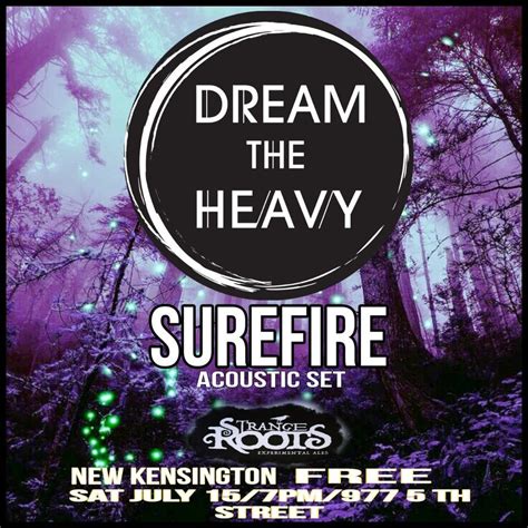 Dream the Heavy , Surefire July 15 , Strange Roots New Kensington, 15 ...