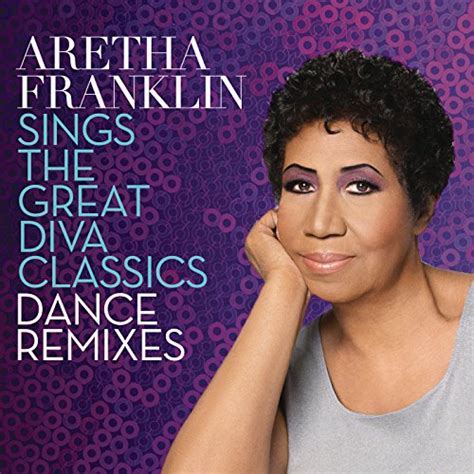 Aretha Franklin Sings the Great Diva Classics: Dance Remixes by Aretha ...
