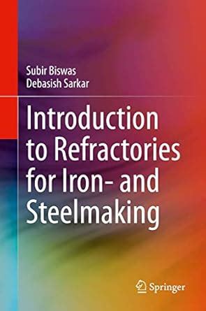 Introduction to Refractories for Iron- and Steelmaking : Sarkar ...