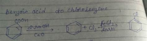 convert benzoic acid to chlorobenzene - Brainly.in