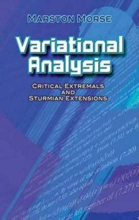 Buy VARIATIONAL ANALYSIS CRITICAL EXTREMALS AND STURMIAN EXTRNSIONS ...