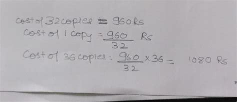 if the cost of 32 copies is RS960 what is the cost of 36 copies (the ...