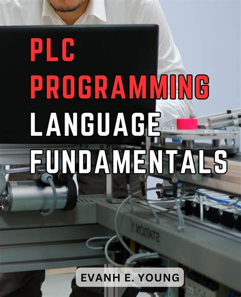 Plc Programming Language Fundamentals A Beginners Guide To Mastering ...