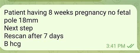 Patient having 8 weeks pregnancy no fetal pole 18mm Next step Rescan ...
