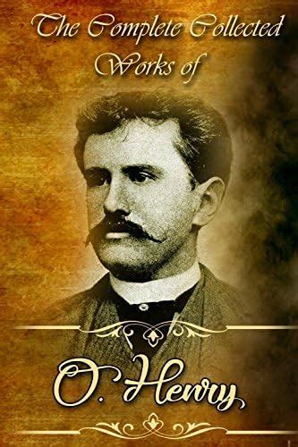 The Collected Complete Works Of O. Henry (Huge Collection Including The ...