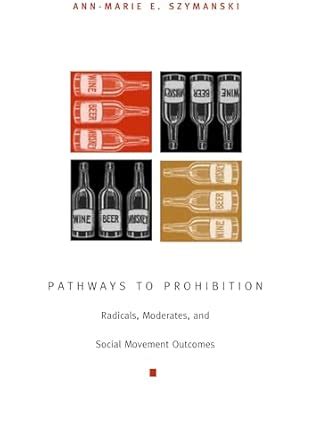 Buy Pathways to Prohibition: Radicals, Moderates, and Social Movement ...
