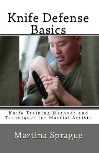 Knife Defense Basics (Knife Training Methods and Techniques for Martial ...