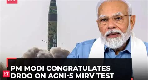 PM Modi lauds DRDO for successful test of Agni-5 with MIRV tech - The ...