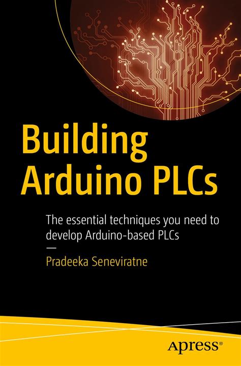Buy Building Arduino PLCs: The essential techniques you need to develop ...