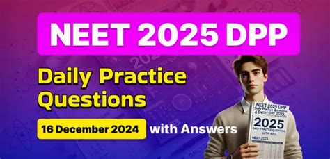 NEET 2025 DPP: Daily Practice Questions (16 December 2024) with Answers ...