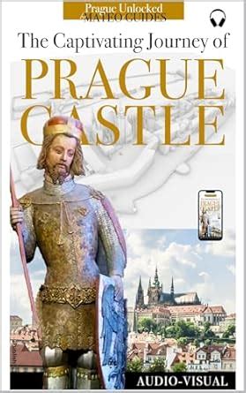 Discover Prague Castle - Tales of Kings, Builders, Artists & Saints ...