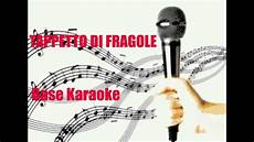 karaoke tappeto di fragole tappeto di fragole base karaoke karaoke tappeto di fragole tappeto di fragole base karaoke