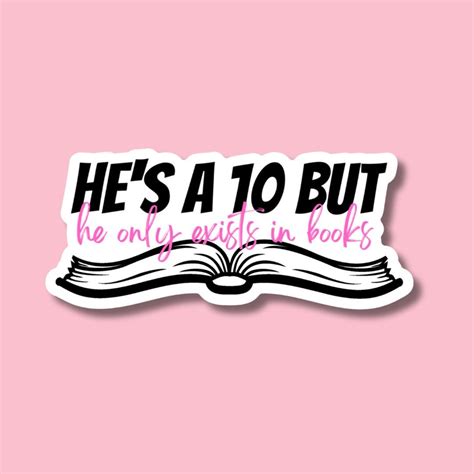 He's a 10 But Exists in Books Sticker: Waterproof Reader Decal ...