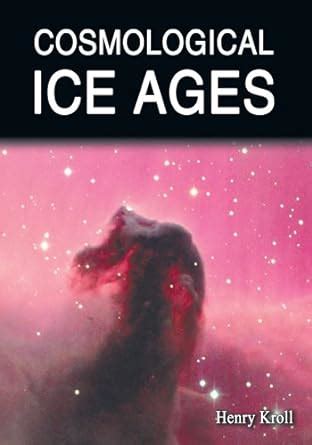 Cosmological Ice Ages eBook : Kroll, Henry: Amazon.in: Books