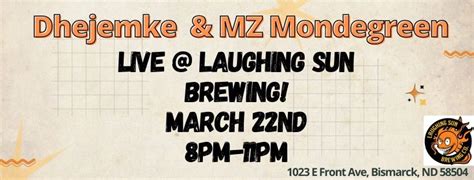 Dhejemke X MZ Mondegreen @ Laughing Sun Brewing, March 22nd!, Laughing ...