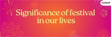 Significance of festival in our lives - Edufolks