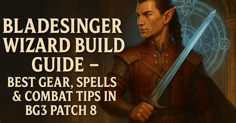 Bladesinging Wizard Build Guide – Best Gear, Spells & Combat Tips in ...