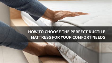 How to Choose the Perfect Ductile Mattress for Your Comfort Needs ...
