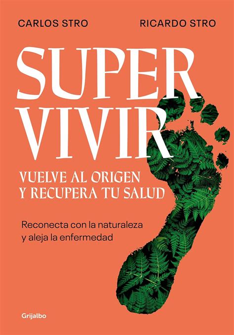 Supervivir. Vuelve al origen y recupera tu salud: Reconecta con la ...