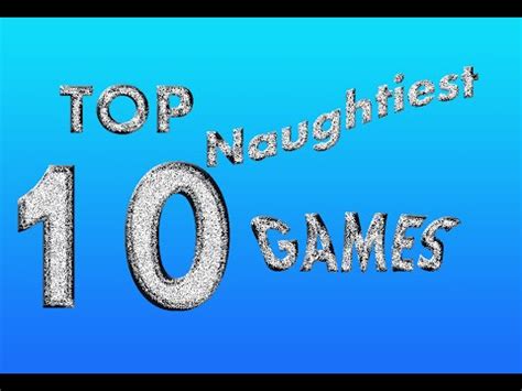 Top 10 Naughtiest Games Ever | Top 10 Naughty Games Online