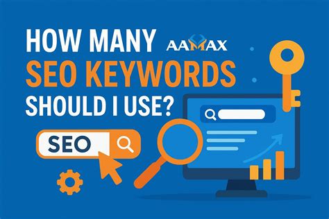 How Many SEO Keywords Should I Use | AAMAX