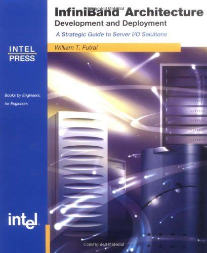 Buy Infiniband Architecture Development and Deployment (Engineer-To ...