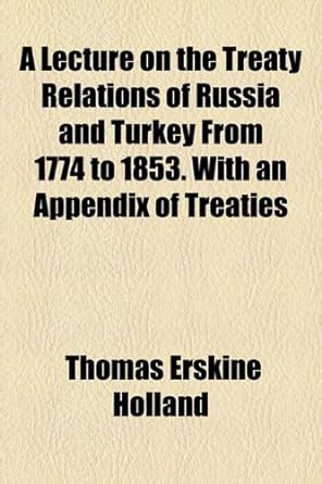 Buy A Lecture on the Treaty Relations of Russia and Turkey from 1774 to ...