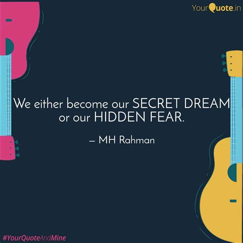 We either become our SECR... | Quotes & Writings by MH Rahman | YourQuote