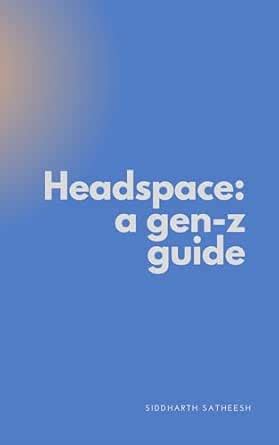 Headspace: A Gen-Z Guide eBook : Satheesh, Siddharth: Amazon.in: Kindle ...