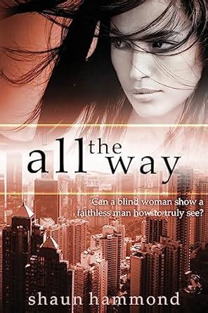 Buy All the Way: Can a Blind Woman Help a Faithless Man Truly See? Book ...