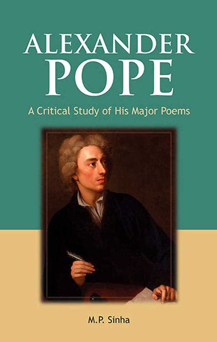 Alexander Pope: A Critical Study of His Major Poems by M.P. Sinha ...
