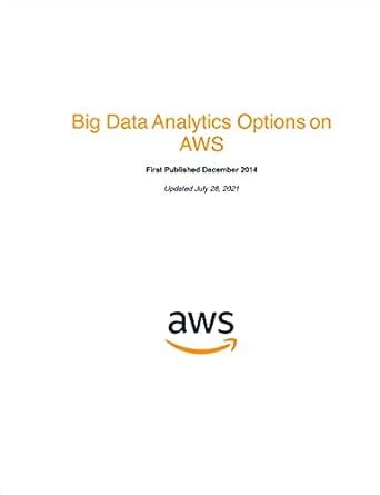 Big Data Analytics Options on AWS eBook : Whitepapers, AWS: Amazon.in ...