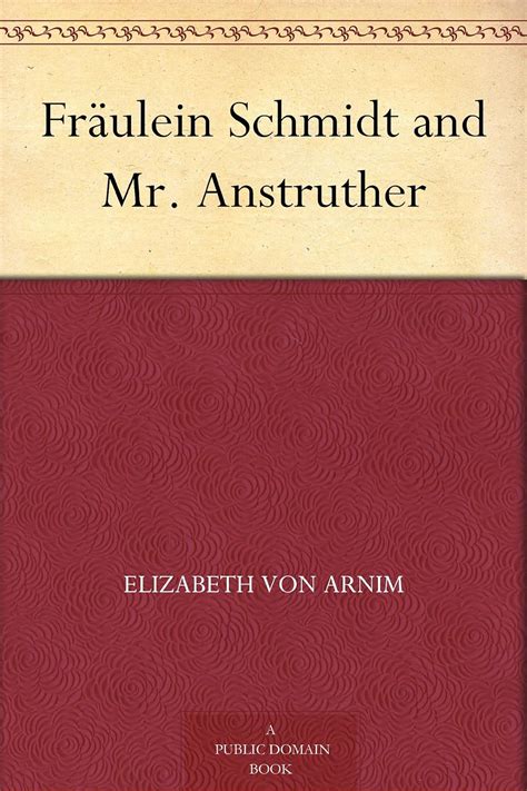 Fräulein Schmidt and Mr. Anstruther eBook : von Arnim, Elizabeth ...