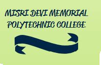 Misri Devi Memorial Polytechnic College : Ranking, Admissions 2026-27 ...