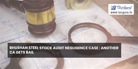 Bhushan Steel Stock Audit Negligence case : Another CA gets Bail