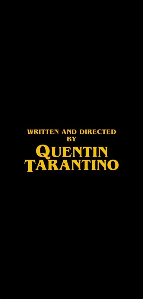 Written & Directed By Quentin Tarantino