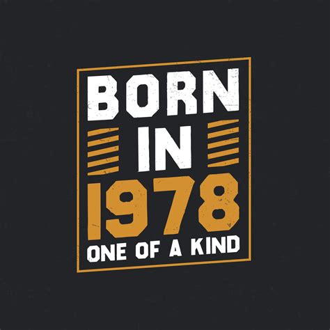 Born in 1978, One of a kind. Proud 1978 birthday gift 14052230 Vector ...