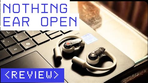 Nothing Ear Open Review: Well-crafted, Excellent Design, Built For A ...