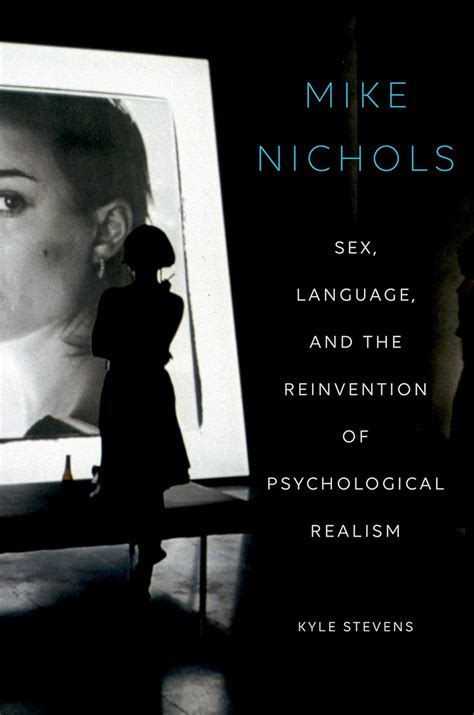 Mike Nichols: Sex, Language, and the Reinvention of Psychological ...