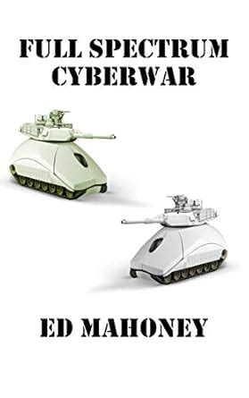 Full Spectrum Cyberwar: Book Two in the Cyberwar Trilogy eBook ...