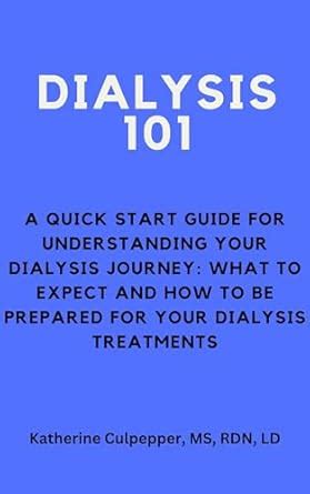Dialysis 101: A Quick Start Guide For Understanding Dialysis: What To ...