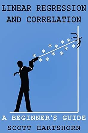 Linear Regression And Correlation: A Beginner's Guide eBook : Hartshorn ...