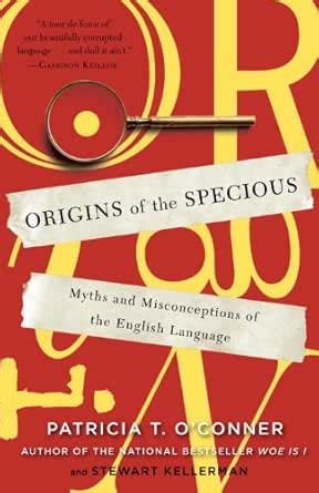 Origins of the Specious: Myths and Misconceptions of the English ...