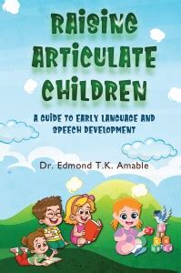 Raising Articulate Children - A Guide to Early Language and Speech ...