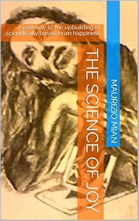 The science of joy: A pathway to the upbuilding of scientifically based ...